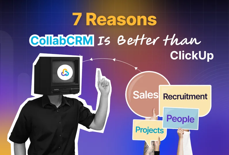 why collabcrm is better than clickup