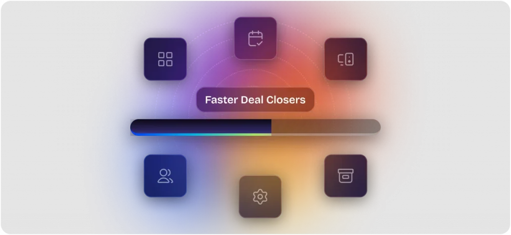 Faster Deal Closers