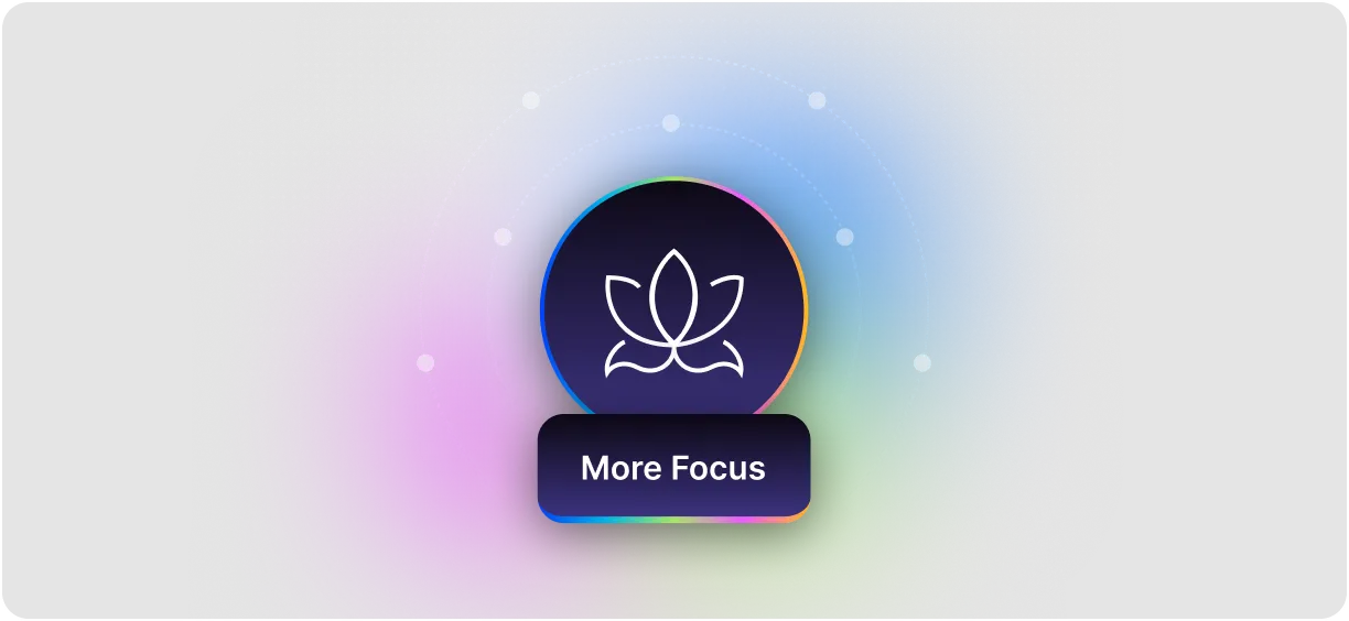 Fewer Distractions, More Focus